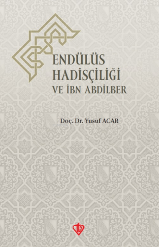 Endülüs Hadisçiliği Ve İbn Abdilber