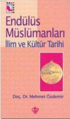 Endülüs Müslümanları 3; İlim ve Kültür Tarihi