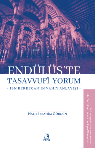 Endülüs’te Tasavvufi Yorum -İbn Berrecân’ın Vahiy Anlayışı-