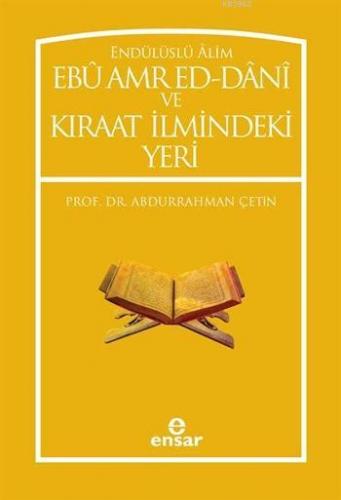 Endülüslü Âlim Ebû Amr Ed-Dânî ve Kıraat İlmindeki Yeri