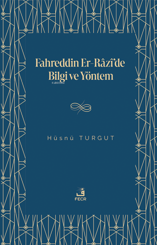 Fahreddin Er-Râzî'de Bilgi ve Yöntem