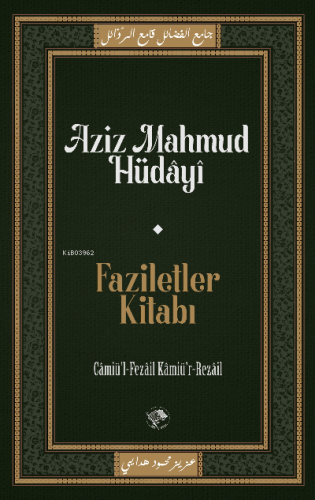 Faziletler Kitabı;Câmiu’l-Fezâil ve Kâmiu’r-Rezâil