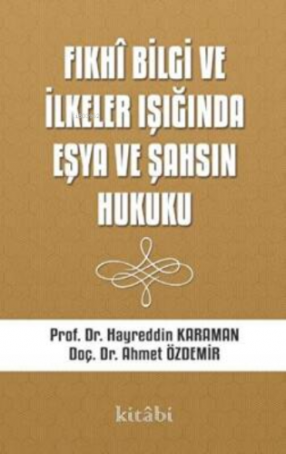 Fıkhi Bilgi Ve İlkeler Işığında Eşya Ve Şahsın Hukuku