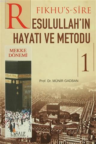 Fıkhus Sire Resulullahın Hayatı ve Metodu 1. Cilt : Mekke Dönemi