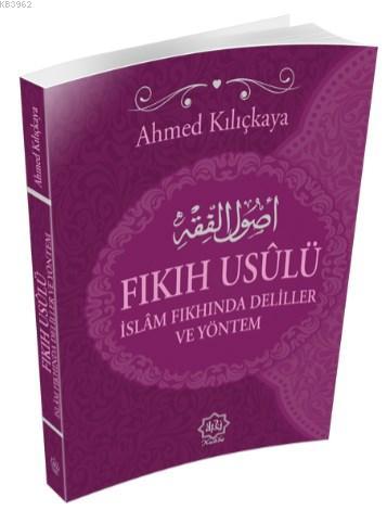 Fıkıh Usulü; İslam Fıkhında Deliller ve Yöntem