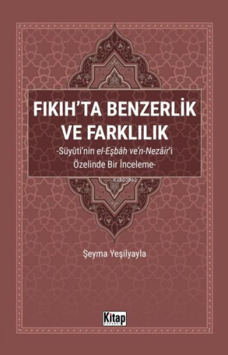 Fıkıh'ta Benzerlik ve Farklılık: Süyuti'nin el-Eşbah ve'n-Nezair'i Öze