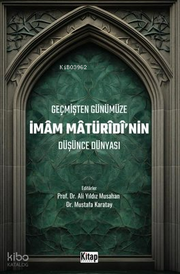 Geçmişten Günümüze İmam Maturidi'nin Düşünce Dünyası