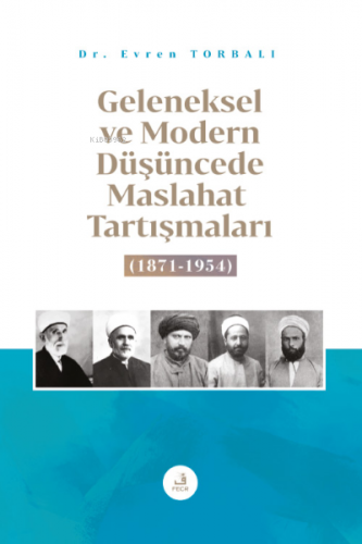 Geleneksel ve Modern Düşüncede Maslahat Tartışmaları (1871-1954)