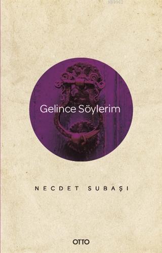 Gelince Söylerim