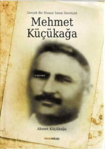 Gerçek Bir Muasır İslam Davetçisi Mehmet Küçükağa