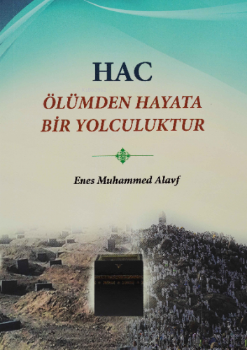 Hac Ölümden Hayata Bir Yolculuktur