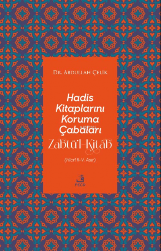 Hadis Kitaplarını Koruma Çabaları Zabtü’l-Kitâb