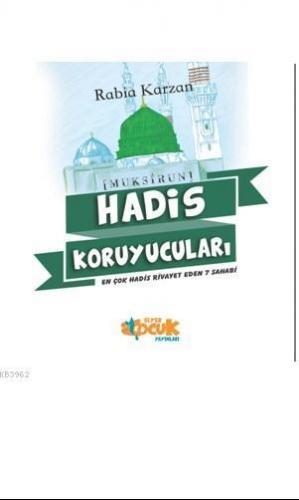 Hadis Koruyucuları; En Çok Hadis Rivayet Eden 7 Sahabi