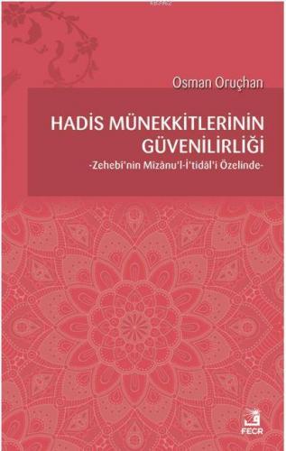 Hadis Münekkitlerinin Güvenilirliği; Zehebi'nin Mizanu'l-İ'tidal'i Öze