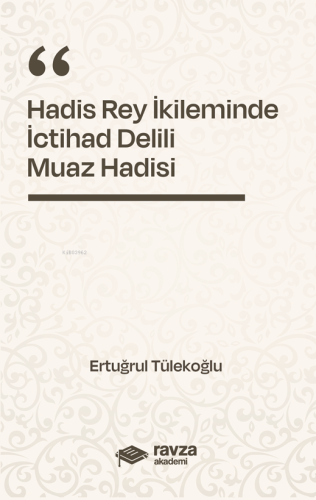 Hadis Rey İkliminde İctihad Delili;Muaz Hadisi