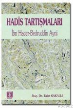 Hadis Tartışmaları; İbn Hacer-Bedruddin Ayni