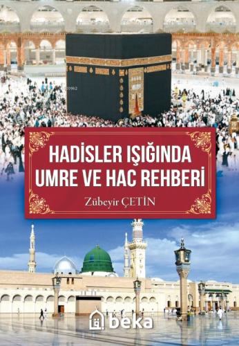 Hadisler Işığında Umre Ve Hac Rehberi