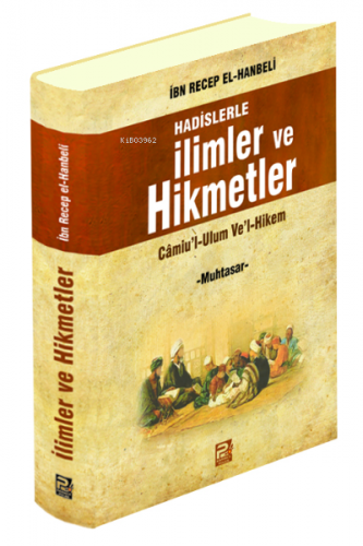 Hadislerle İlimler ve Hikmetler Camiu'l-Ulum Ve'l-Hikem