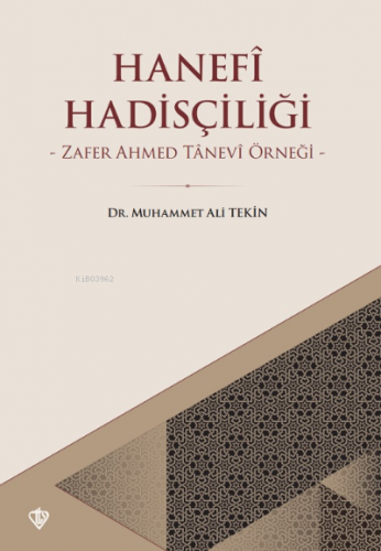 Hanefi Hadisçiliği Zafer Ahmed Tanevi Örneği