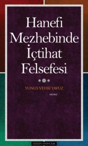 Hanefi Mezhebinde İçtihat Felsefesi