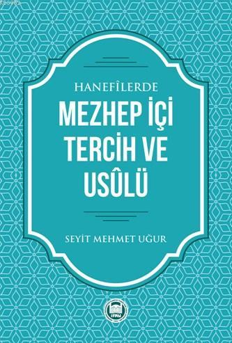 Hanefilerde Mezhep İçi Tercih ve Usulü