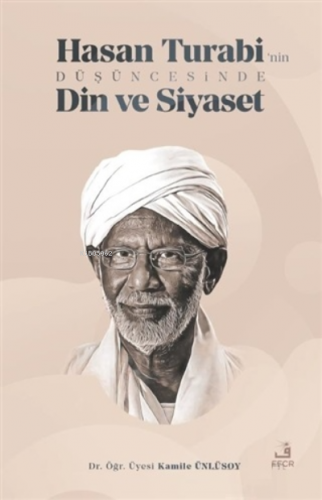 Hasan Turabi’nin Düşüncesinde Din ve Siyaset