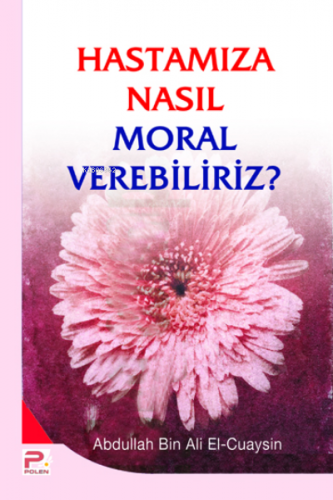 Hastamıza Nasıl Moral Verebiliriz