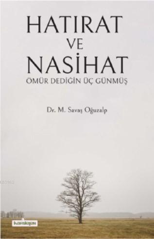 Hatırat ve Nasihat; Ömür Dediğin Üç Günmüş