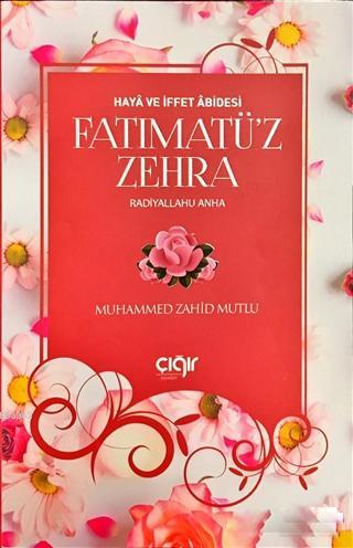 Haya ve İffet Abidesi Fatımatü'z Zehra (r.a)