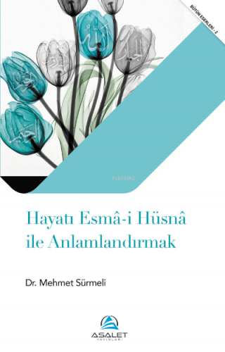 Hayatı Esmâ-i Hüsnâ ile Anlamlandırmak