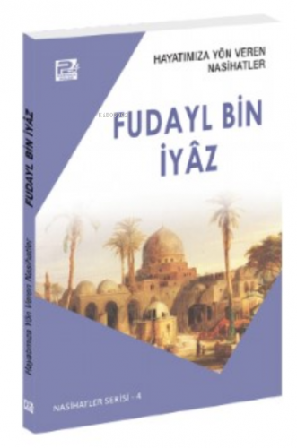 Hayatımıza Yön Veren Nasihatler ;Fudayl Bin İyâz