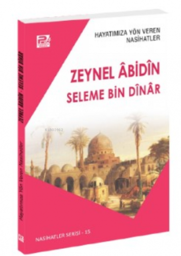 Hayatımıza Yön Veren Nasihatler / Zeynel Âbidîn & Seleme Bin Dînâr