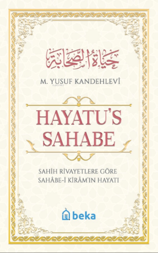 Hayatu's Sahabe;Sahih Rivayetlere Göre Sahâbe-i Kiram'ın Hayatı