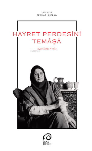 Hayret Perdesini Temâşâ; Ayşe Şasa Kitabı