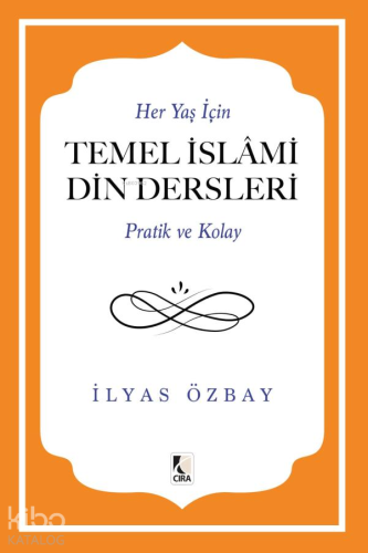 Her Yaş İçin Temel İslami Din Dersleri - Pratik ve Kolay