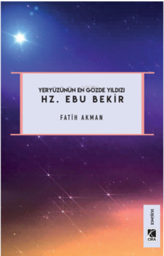 Hz. Ebu Bekir;Yeryüzünün En Gözde Yıldızı