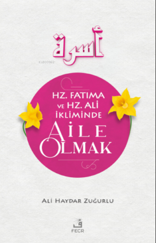 Hz. Fatıma ve Hz. Ali İkliminde Aile Olmak