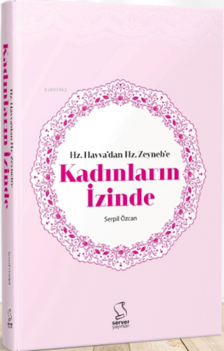 Hz. Havvadan Hz. Zeynebe Kadınların İzinde