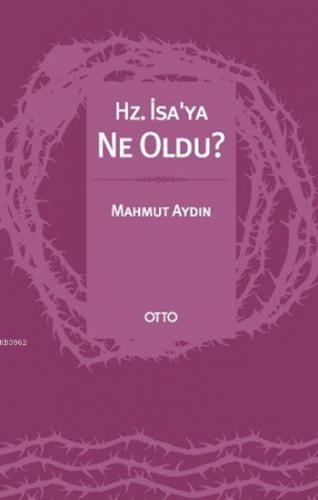 Hz. İsa'ya Ne Oldu?