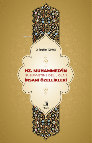 Hz. Muhammed'in Nübüvvetine Delil Olan İnsanî Özellikleri