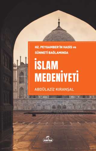 Hz. Peygamber’in Hadis ve Sünneti Bağlamında İslam Medeniyeti