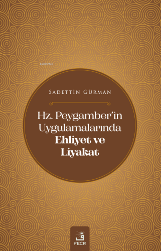 Hz. Peygamber’in Uygulamalarında Ehliyet Ve Liyakat