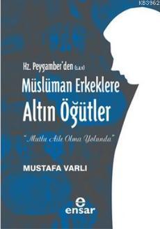 Hz. Peygamber'den (S.A.V) Müslüman Erkeklere Altın Öğütler