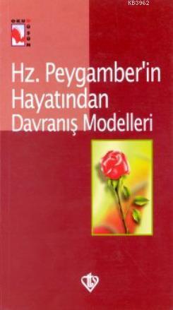 Hz. Peygamber'in Hayatından Davranış Modelleri