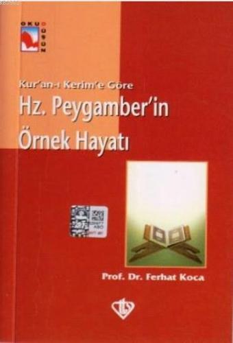 Hz. Peygamber'in Örnek Hayatı; Kur'an-ı Kerim'e Göre