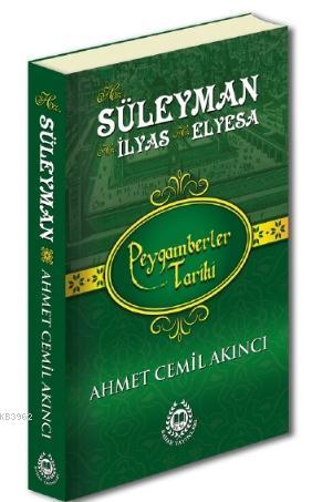 Hz. Süleyman, Hz. İlyas & Hz. Elyesa; Peygamberler Tarihi