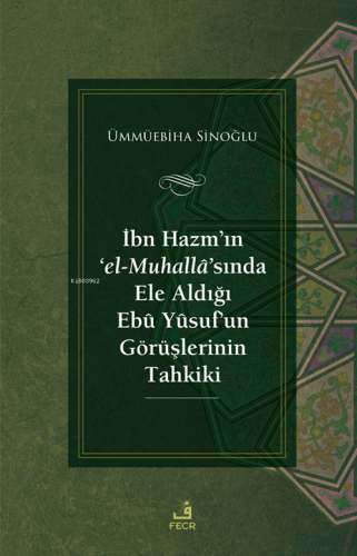 İbn Hazm’ın ‘el-Muhallâ’sında Ele Aldığı Ebû Yûsuf’un Görüşlerinin Tahkiki