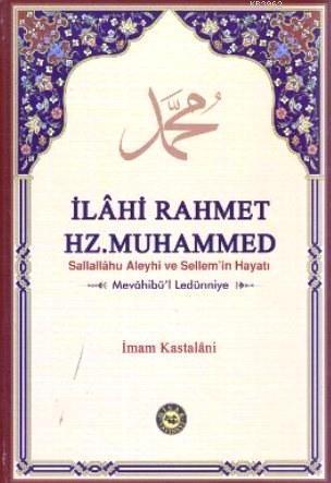 İlahi Rahmet Hz. Muhammed Sallallahu Aleyhi ve Sellem'in Hayatı (Mevah