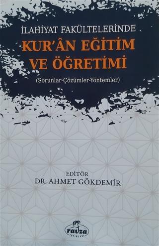 İlahiyat Fakültelerinde Kuran Eğitim ve Öğretimi; Sorunlar-Çözümler-Yö