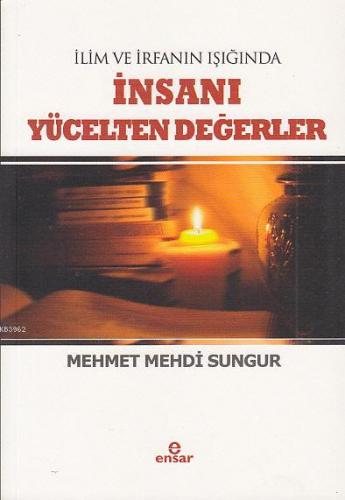 İlim İrfanın Işığında İnsanı Yücelten Değerler